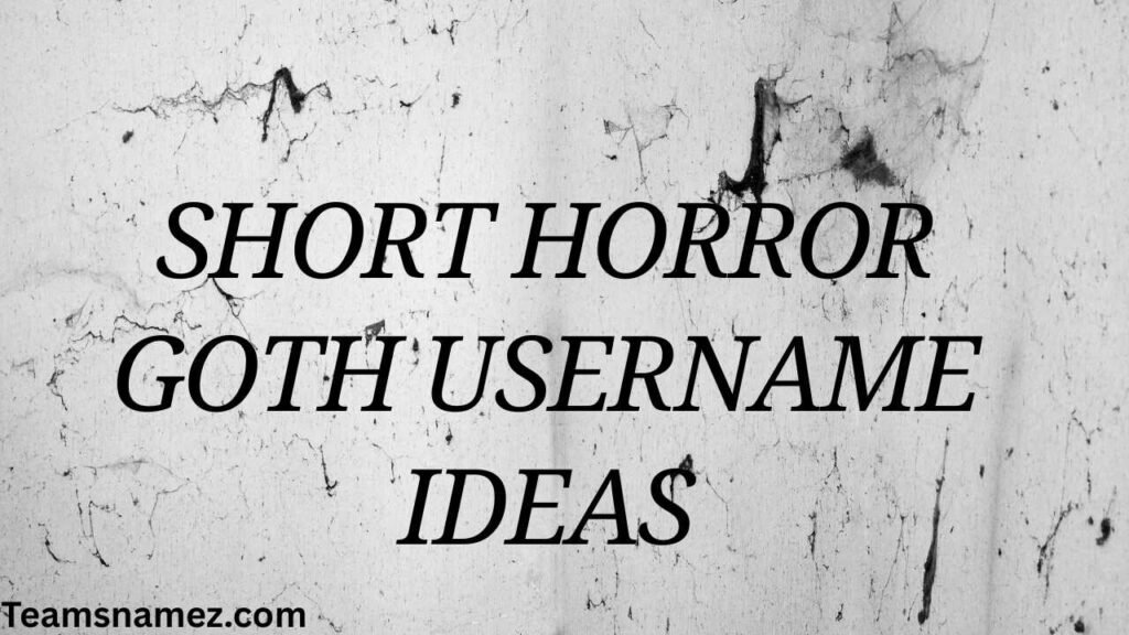 Short Horror Goth Username Ideas