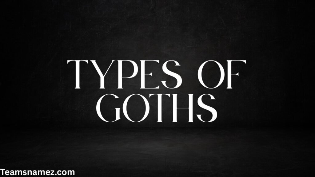 Types of Goths