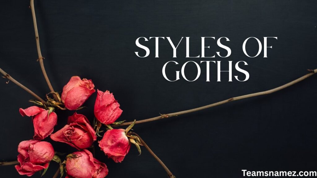 What Are the Main Characteristics and Styles of Goths