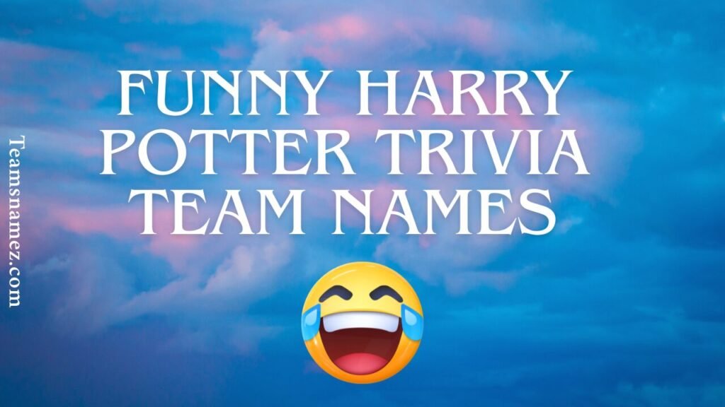 Funny Harry Potter Trivia Team Names