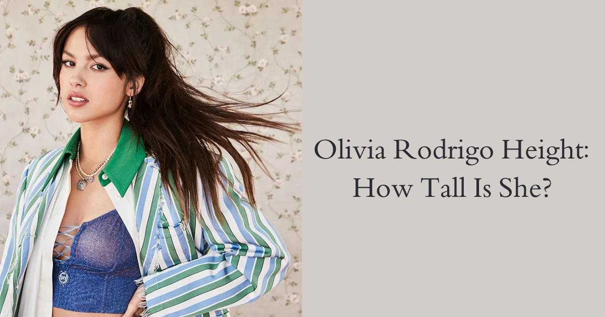 Olivia Rodrigo Height: How Tall Is She?